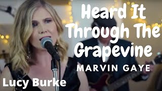 Heard it through the grapevine - Marvin Gaye (Lucy Burke Cover)