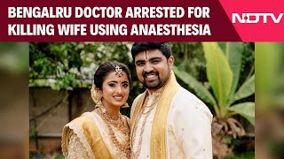 Bengaluru Murder Bengaluru Doctor Accused Of Killing Doctor Wife Using Anaesthesia, Arrested