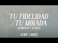 Tu Fidelidad / Tu Mirada - Harold y Elena (Video Lyric)