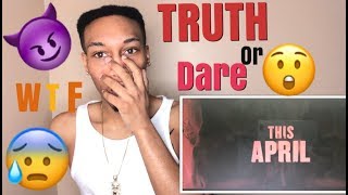 BLUMHOUSE’s TRUTH OR DARE OFFICIAL TRAILER ( REACTION VIDEO)