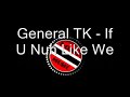 General TK - If U Nuh Like We.wmv