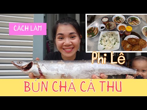 CÁCH BÀ XÃ LÀM CHẢ CÁ THU & MẸ NẤU BÚN CHẢ CÁ THU NGON HẾT NẤC