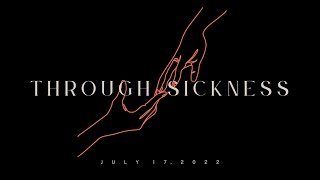 Through Sickness | Onward to Zion | July 17, 2022