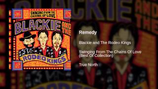 Watch Blackie  The Rodeo Kings Remedy video