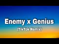 Enemy x Genius (Lyrics) [tiktok remix]
