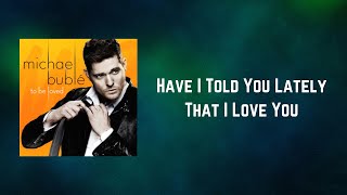Watch Michael Buble Have I Told You Lately That I Love You video