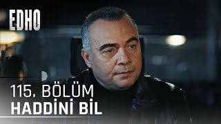 115. Bölüm ''Haddini Bil'' | Eşkıya Dünyaya Hükümdar Olmaz