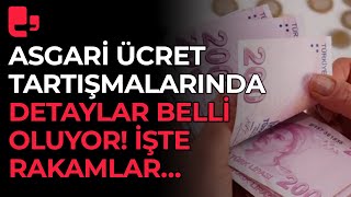 Asgari ücret tartışmalarında rakamlar belli oldu!