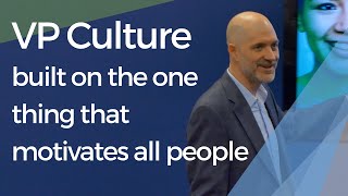 VP Culture, The One Thing That Motivates All People