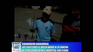 BAIGORRIA: PALETEROS LE DICEN ADIÓS A LA CANCHA DE TENIS CRIOLLO EN EL PREDIO DEL HOSPITAL EVA PERON