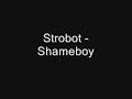 Strobot - Shameboy
