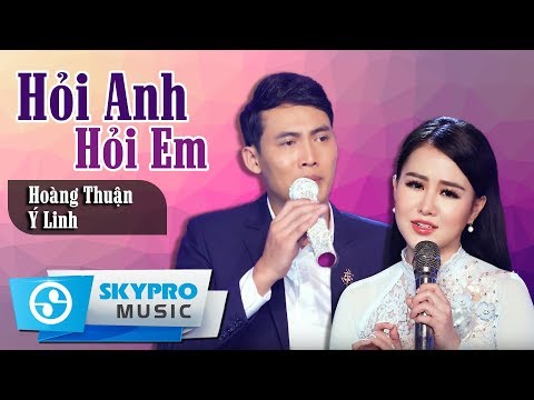 Hỏi Anh Hỏi Em (#HAHE) - Hoàng Thuận ft Ý Linh | Nhạc Vàng Xưa Hay Nhất