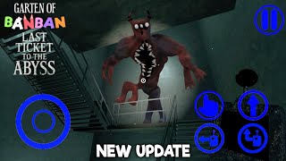 Garten Of Banban 9 Last Ticket To The Abyss Mobile Fangame - Global Update V0.0.3