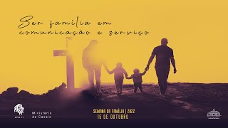 Ser família em comunicação e serviço - 15 de outubro de 2022
