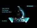DJ MHA - Hum Hai Iss Pal Yahaan (Latin Mars Mix) - HS infoaid