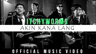 Watch Itchyworms Akin Ka Na Lang video