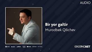 Murodbek Qilichev - Bir Yor Galtir (Audio)