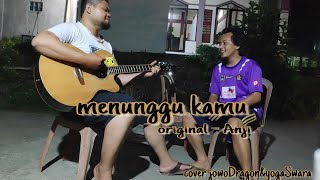 Menunggu Kamu Anji cover jowoDragon&yogaSwara