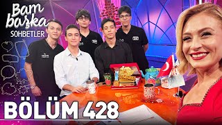 Bambaşka Sohbetler 428. Bölüm 29 Ekim Özel Yayını - 2