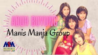 MANIS MANJA GROUP - ADUH BUYUNG [ MUSIC ]
