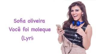 Sofia Oliveira Você Foi Moleque Sofia Oliveira Você Foi Moleque