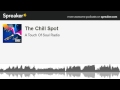 The Chill Spot (made with Spreaker)