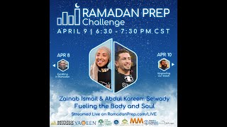 Ramadan Prep Day 6 - Abdul-Kareem Al-Selwady and Zainab Ismail - Fueling the Body and Soul