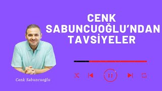 Cenk Sabuncuoğlu'ndan Tavsiyeler | Cenk Sabuncuoğlu