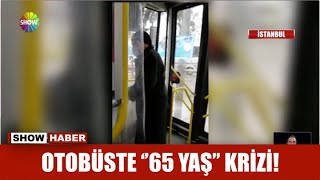 Otobüste ''65 yaş'' krizi!