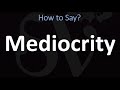 How to Pronounce Mediocrity? (CORRECTLY)