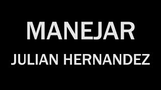 Watch Julian Hernandez Manejar video