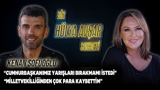 Bir Hülya Avşar Sohbeti | Kenan Sofuoğlu: Milletvekilliğinden Çok Para Kaybettim