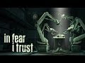 In Fear I Trust