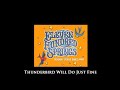 Eleven Hundred Springs - Thunderbird Will Do Just Fine