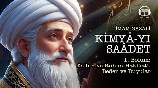 Kalbin Ve Ruhun Hakikati, Beden Ve Duyular Kimya-Yı Saadet İmam Gazali Sesli Kitap