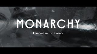 Monarchy - Dancing In The Corner (Official Video)