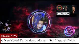 Güven Yüreyi Sen Maşallah - Dj Merve Akman 2017 Club Remix