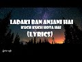 Ladki Badi Anjani Hai Full (Lyrics) Video - Kuch Kuch Hota Hai|  Shan Khan,Kajol,Kumar Sanu|Lyrics