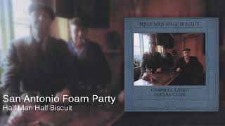 Watch Half Man Half Biscuit San Antonio Foam Party video