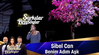 Sibel Can -  BENİM ADIM AŞK