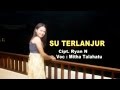 MITHA TALAHATU - SU TERLANJUR (Official Music Video) MITHA TALAHATU - SU TERLANJUR (Official Music Video)