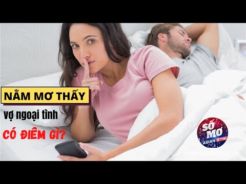 Mơ thấy vợ ngoại tình đánh số gì chắc trúng? | Asianbetting.net