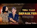 Tera Yaar Defaulter (डिफ़ॉल्टर) Official Video | Yogi Saini Ballabgraiya | New Badmashi Song 2024 ||
