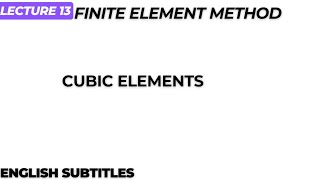 Cubic Elements| FEM| Lecture 13