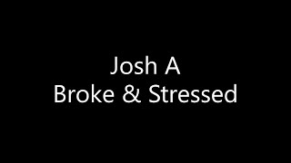 Watch Josh A Broke  Stressed video