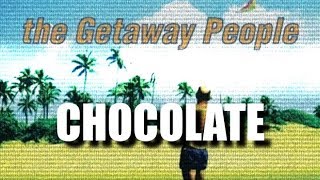 Watch Getaway People Chocolate video