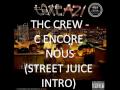 THC CREW - C ENCORE NOUS ( STREET JUICE )