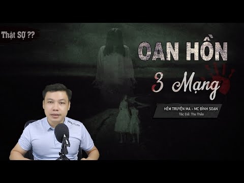 Oan Hồn Đòi 3 Mạng - Truyện Ma Mới Có Thật Về Vàng Tặc MC Đình Soạn Kể Run Sợ