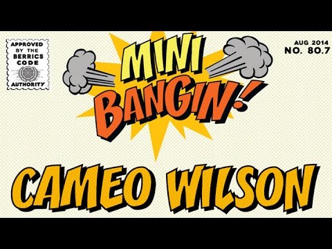 Cameo Wilson - Mini Bangin!