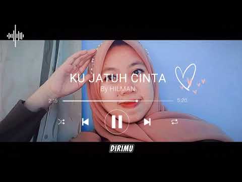 HILMAN - KU JATUH CINTA (official video lyric)